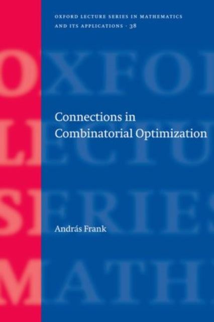 Book cover of: Connections in Combinatorial Optimization. By: András Frank