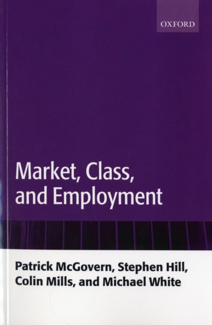 Book cover of: Market, Class, and Employment. By: Patrick McGovern