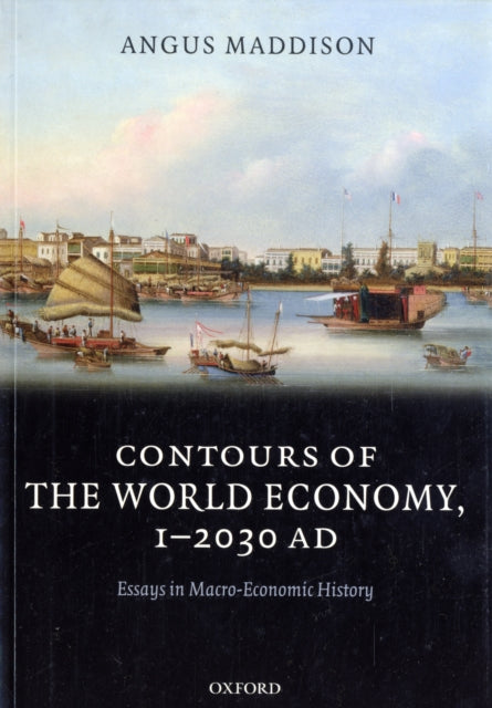 Book cover of: Contours of the World Economy 1-2030 AD. By: Angus Maddison
