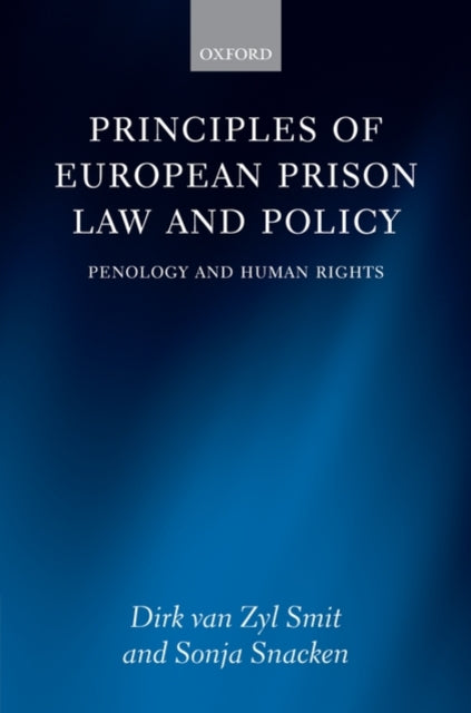 Book cover of: Principles of European Prison Law and Policy. By: Dirk Van Zyl Smit