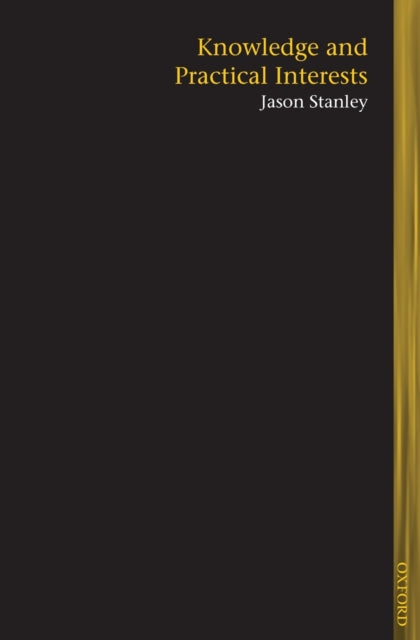 Book cover of: Knowledge and Practical Interests. By: Jason Stanley
