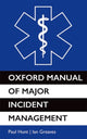 Book cover of: Oxford Manual of Major Incident Management. By: Paul Hunt