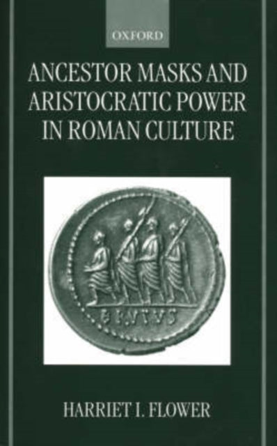Book cover of: Ancestor Masks and Aristocratic Power in Roman Culture. By: Harriet I. Flower