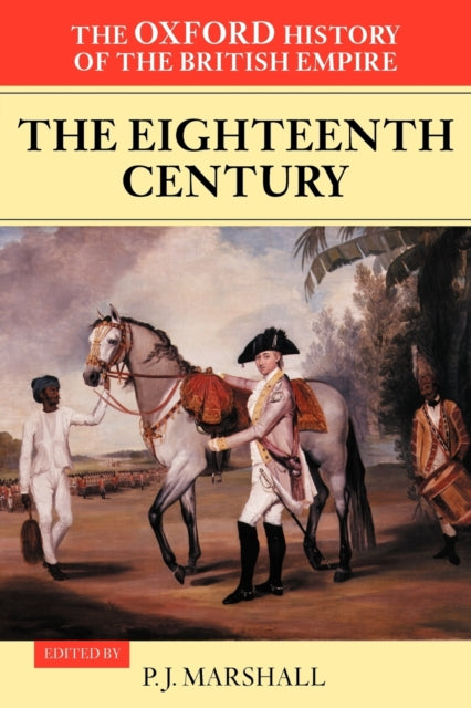 Book cover of: Oxford History of the British Empire: Volume II: The Eighteenth Century. By: P. J. Marshall