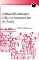 Book cover of: Cultivated Landscapes of Native Amazonia and the Andes. By: William M. Denevan