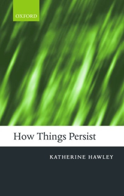 Book cover of: How Things Persist. By: Katherine Hawley