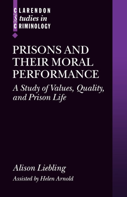 Book cover of: Prisons and their Moral Performance. By: Alison Liebling