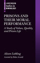 Book cover of: Prisons and their Moral Performance. By: Alison Liebling