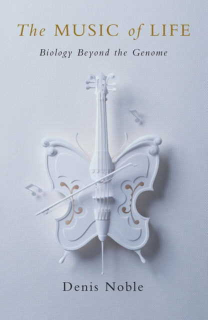 Book cover of: Music of Life. By: Denis Noble