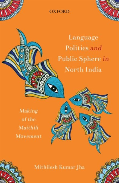 Book cover of: Language Politics and Public Sphere in North India. By: Mithilesh Kumar Jha