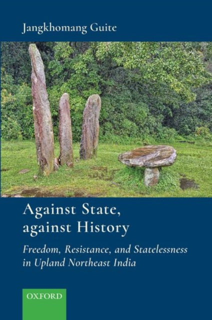 Book cover of: Against State, Against History. By: Jangkhomang Guite