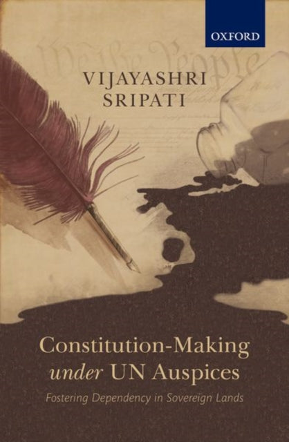 Book cover of: Constitution-Making under UN Auspices. By: Vijayashri Sripati
