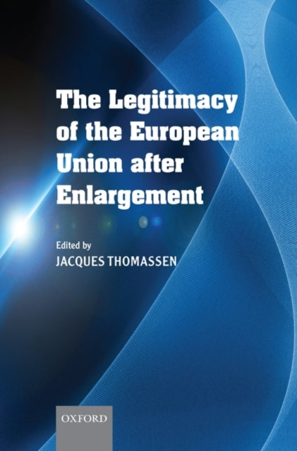 Book cover of: Legitimacy of the European Union After Enlargement. By: J. J. A. Thomassen