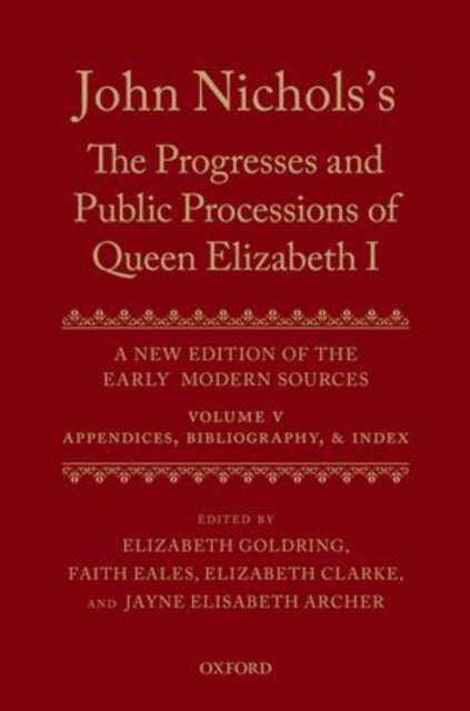 Book cover of: John Nichols's The Progresses and Public Processions of Queen Elizabeth: Volume V
