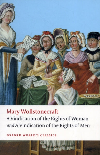 Vindication of the Rights of Men; A Vindication of the Rights of Woman; An Historical and Moral View of the French Revolution