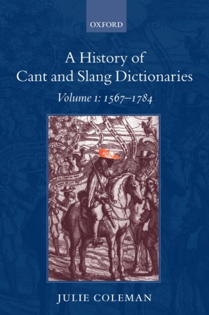 Book cover of: History of Cant and Slang Dictionaries. By: Julie Coleman