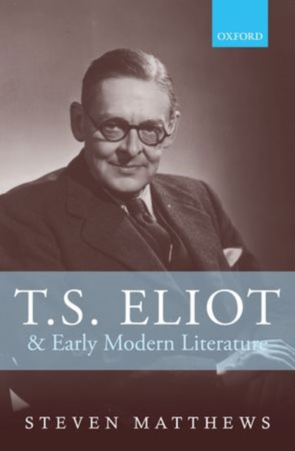 Book cover of: T.S. Eliot and Early Modern Literature