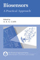 Book cover of: Biosensors: A Practical Approach. By: A. E. G. Cass