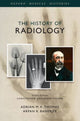 Book cover of: History of Radiology. By: Adrian M. K. Thomas