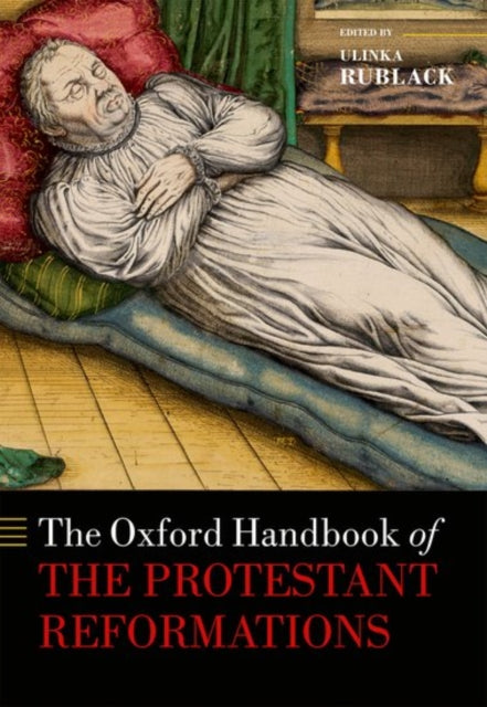 Book cover of: Oxford Handbook of the Protestant Reformations. By: Ulinka Rublack