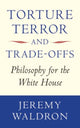 Book cover of: Torture, Terror, and Trade-Offs. By: Jeremy Waldron