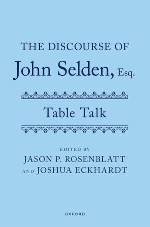 The Discourse of John Selden, Esq. (Table Talk)