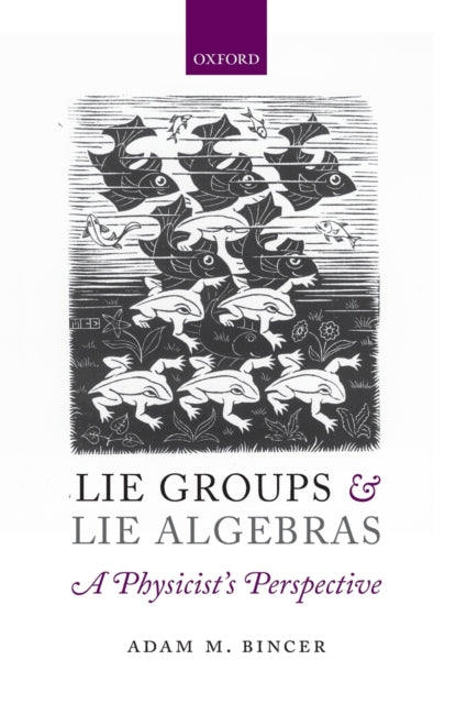 Book cover of: Lie Groups and Lie Algebras - A Physicist's Perspective