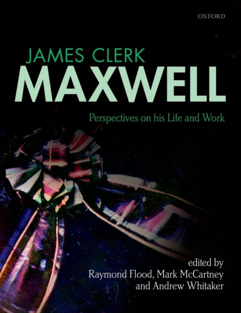 Book cover of: James Clerk Maxwell. By: Raymond Flood