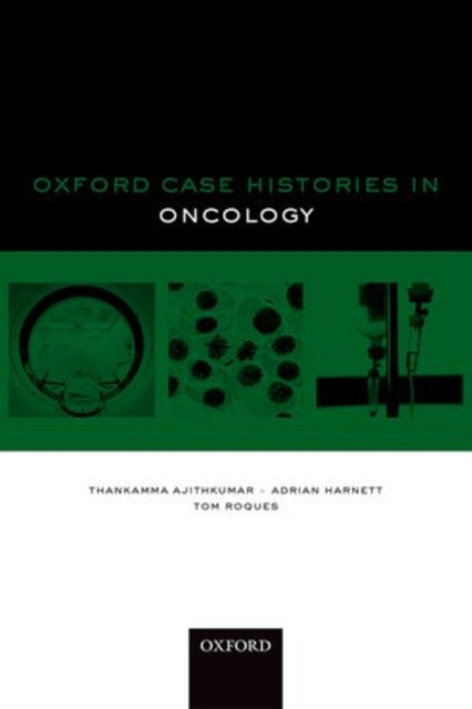 Book cover of: Oxford Case Histories in Oncology. By: Thankamma Ajithkumar