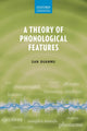 Book cover of: Theory of Phonological Features. By: San Duanmu