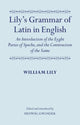 Book cover of: Lily's Grammar of Latin in English: An Introduction of the Eyght Partes of Speche, and the Construction of the Same