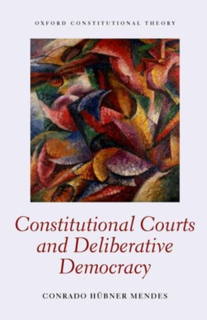 Book cover of: Constitutional Courts and Deliberative Democracy. By: Conrado Mendes