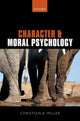 Book cover of: Character and Moral Psychology. By: Christian B. Miller