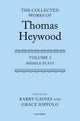 Book cover of: Middle Plays: The Collected Works of Thomas Heywood, Volume 3. By: Thomas Heywood