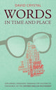 Book cover of: Words in Time and Place. By: David Crystal