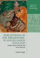 Book cover of: Perceptions of the Prehistoric in Anglo-Saxon England. By: Sarah Semple