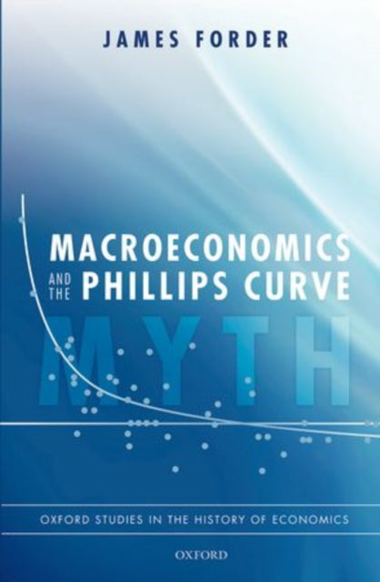 Book cover of: Macroeconomics and the Phillips Curve Myth