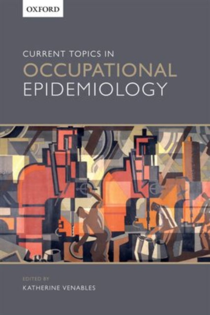 Book cover of: Current Topics in Occupational Epidemiology. By: Katherine M. Venables