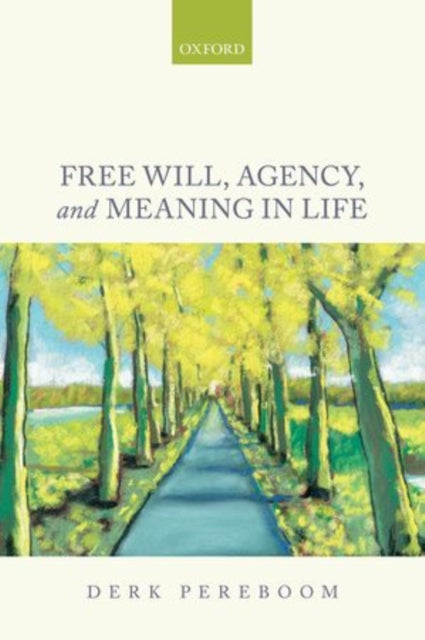 Book cover of: Free Will, Agency, and Meaning in Life. By: Derk Pereboom