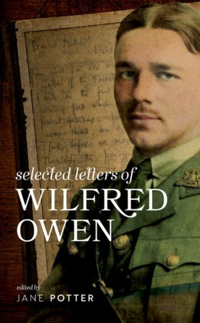 Selected Letters of Wilfred Owen 9780199689507 Jane Potter