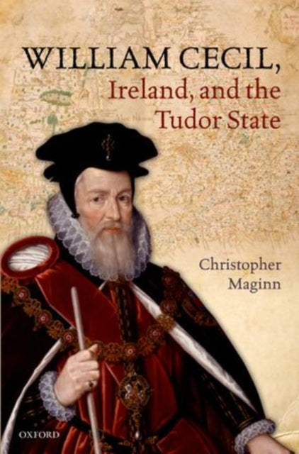 Book cover of: William Cecil, Ireland, and the Tudor State. By: Christopher Maginn