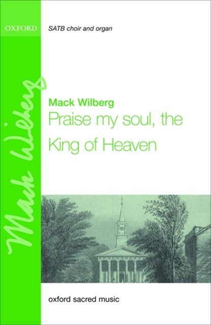 Book cover of: Praise my soul, the King of heaven. By: Mack Wilberg