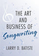 Book cover of: Art and Business of Songwriting. By: Batiste