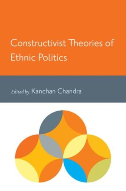 Book cover of: Constructivist Theories of Ethnic Politics. By: Kanchan Chandra