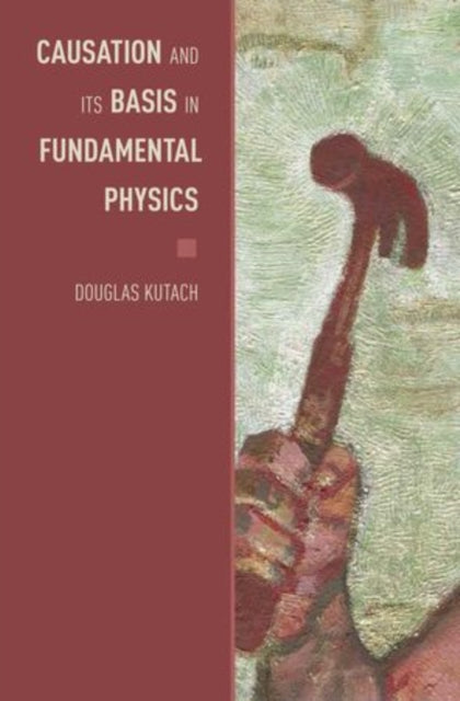 Book cover of: Causation and its Basis in Fundamental Physics