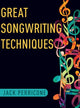 Book cover of: Great Songwriting Techniques. By: Jack Perricone