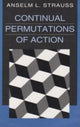 Book cover of: Continual Permutations of Action. By: Anselm L. Strauss