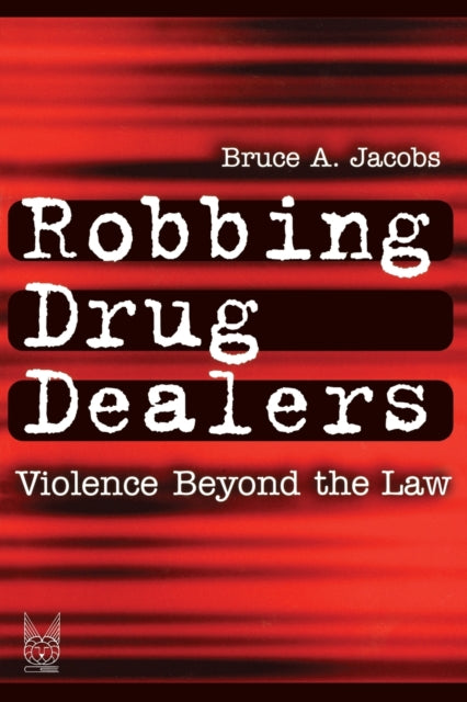 Book cover of: Robbing Drug Dealers. By: Bruce Jacobs