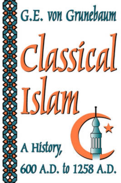 Book cover of: Classical Islam. By: G. E. von Grunebaum