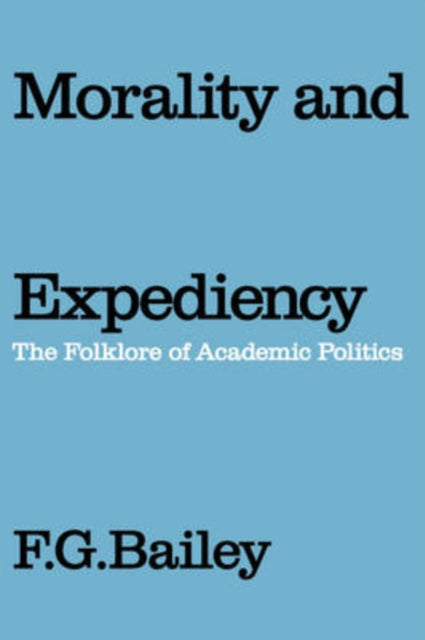 Book cover of: Morality and Expediency. By: F.G. Bailey